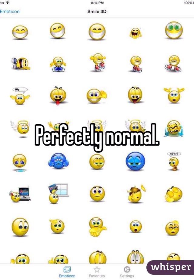 Perfectly normal.