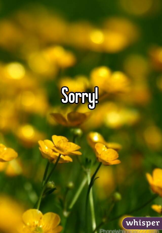 Sorry! 