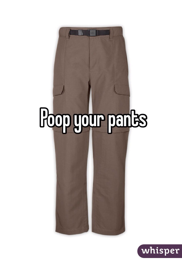 Poop your pants