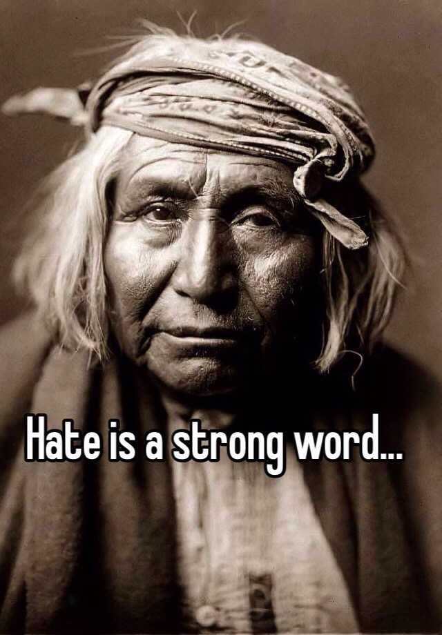 hate-is-a-strong-word