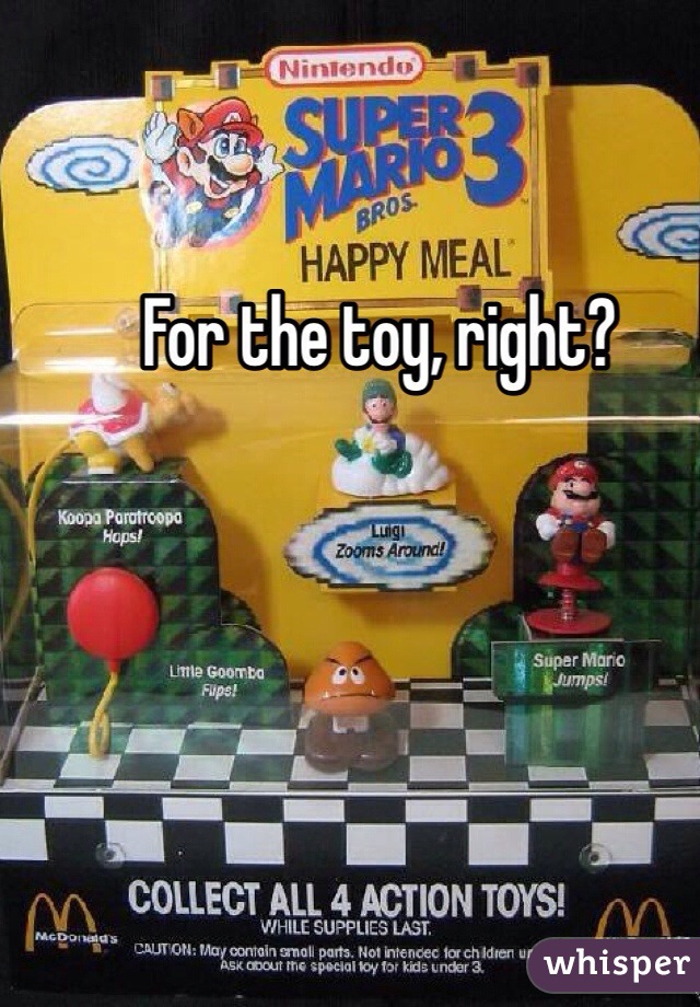 For the toy, right?