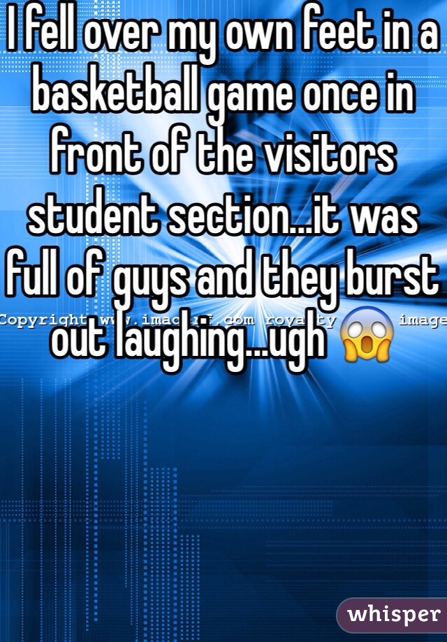 I fell over my own feet in a basketball game once in front of the visitors student section...it was full of guys and they burst out laughing...ugh 😱