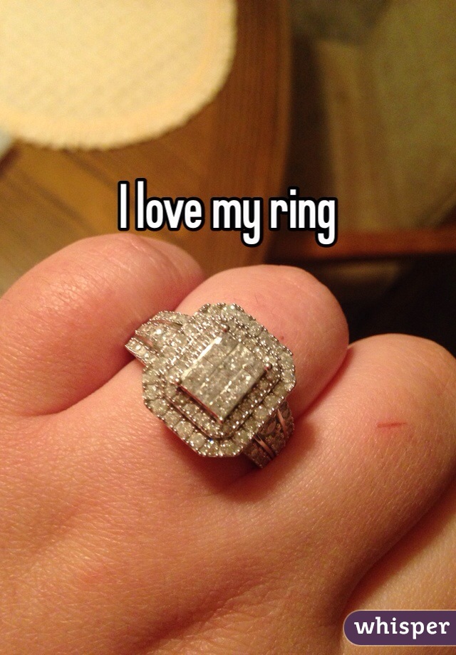 I love my ring 