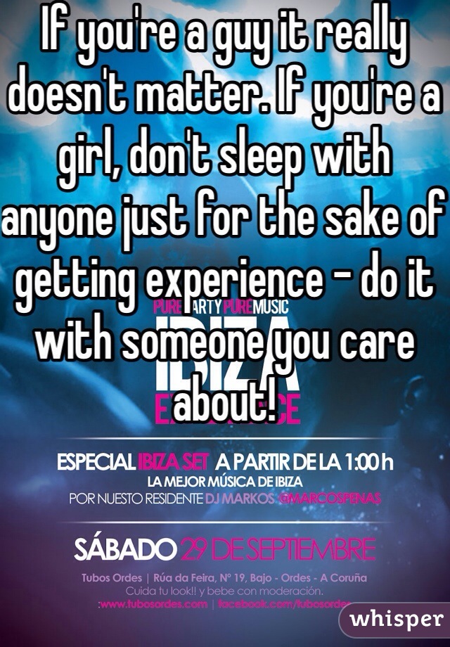 If you're a guy it really doesn't matter. If you're a girl, don't sleep with anyone just for the sake of getting experience - do it with someone you care about!