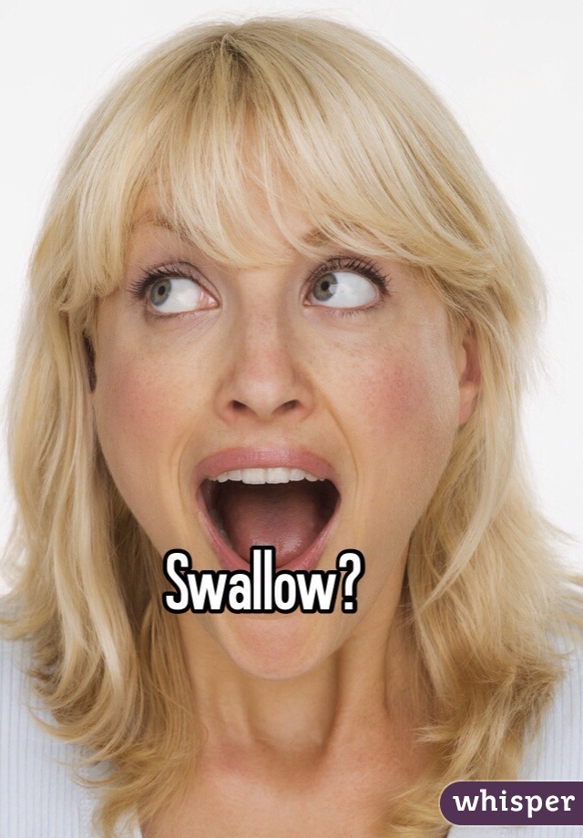 Swallow?