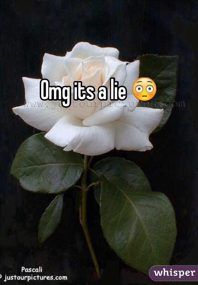 Omg its a lie 😳