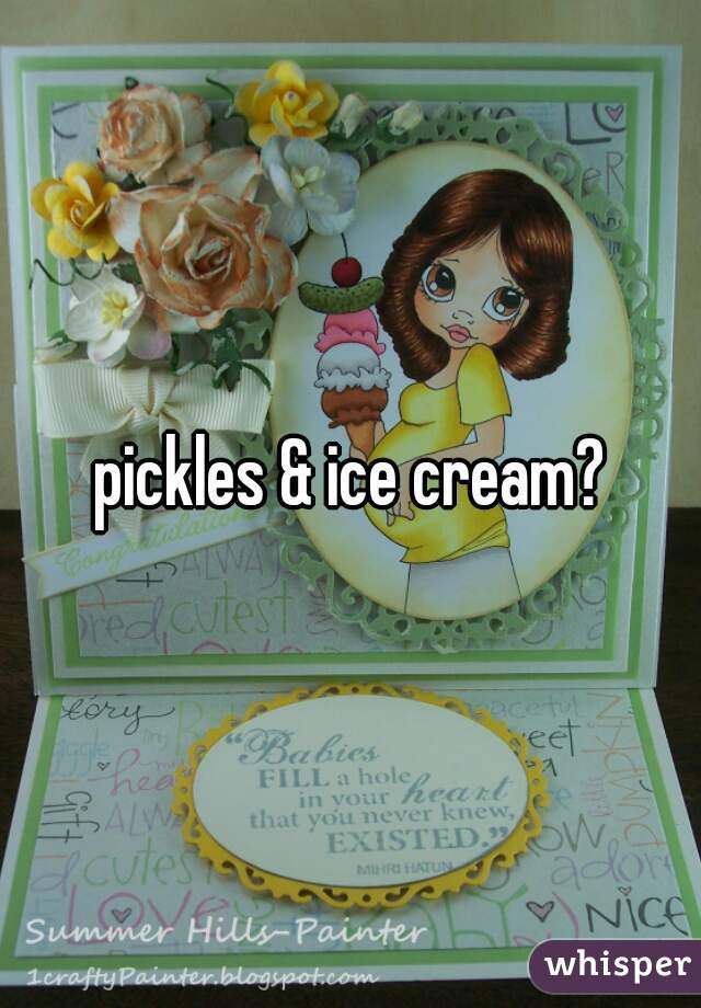 pickles & ice cream?