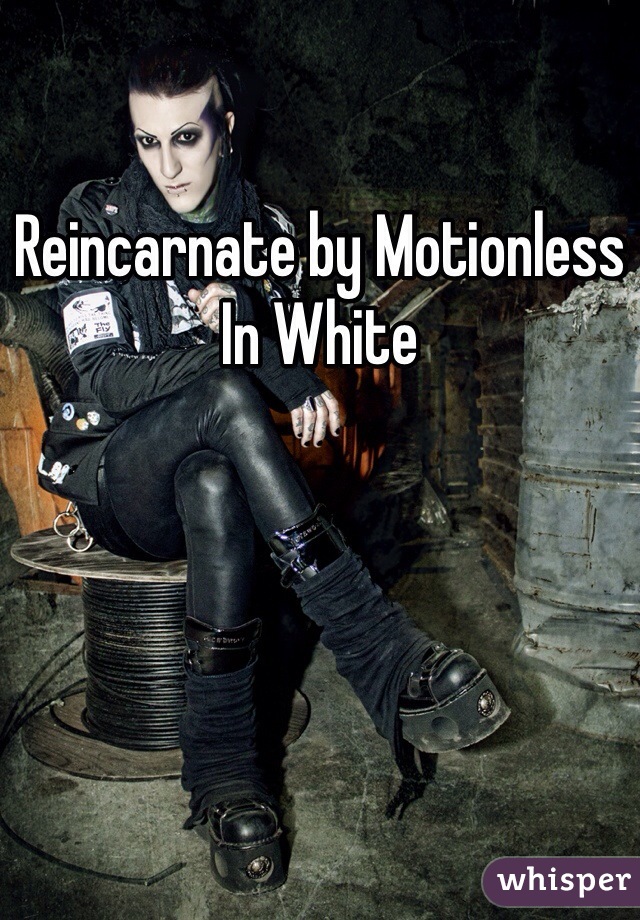 Reincarnate by Motionless In White