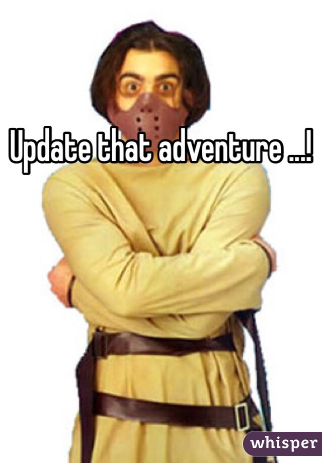 Update that adventure ...!