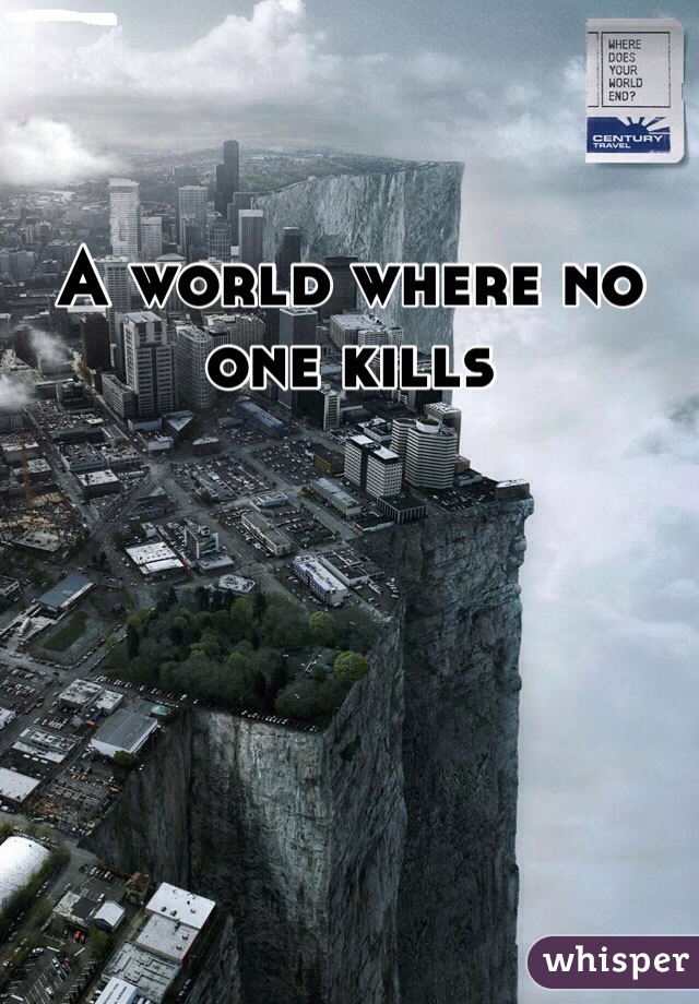 A world where no one kills 