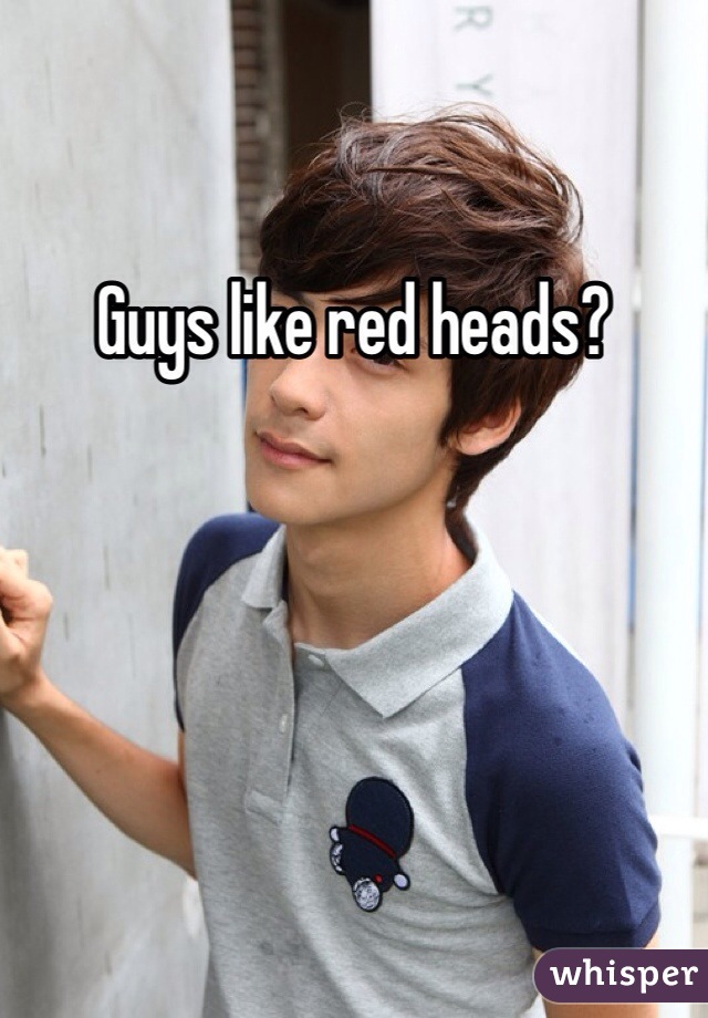 Guys like red heads?