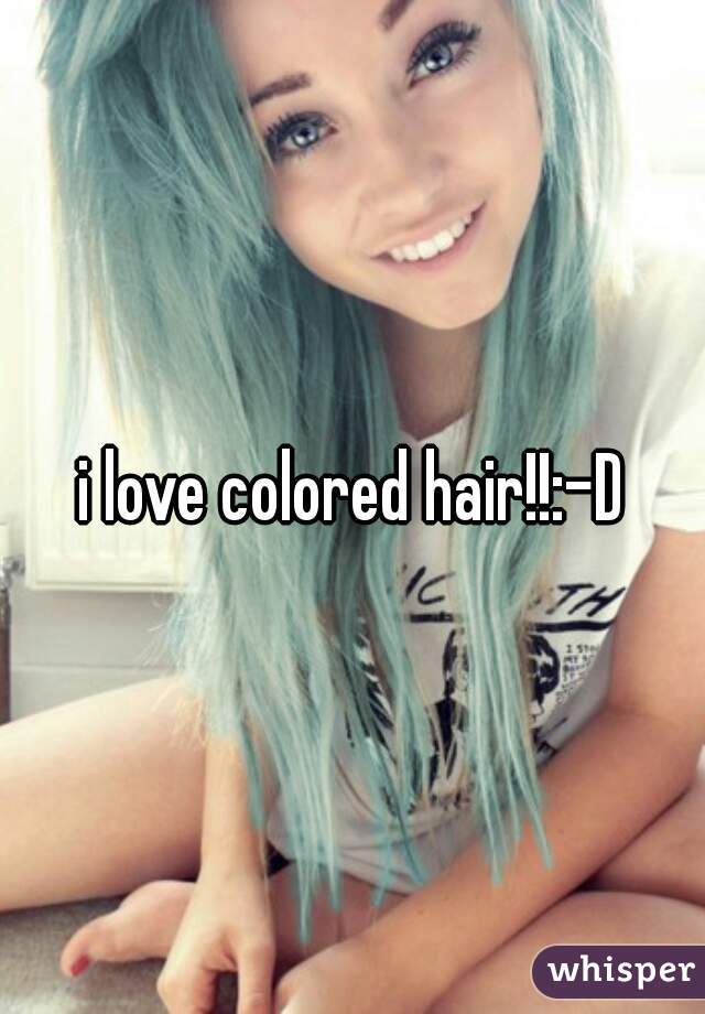 i love colored hair!!:-D