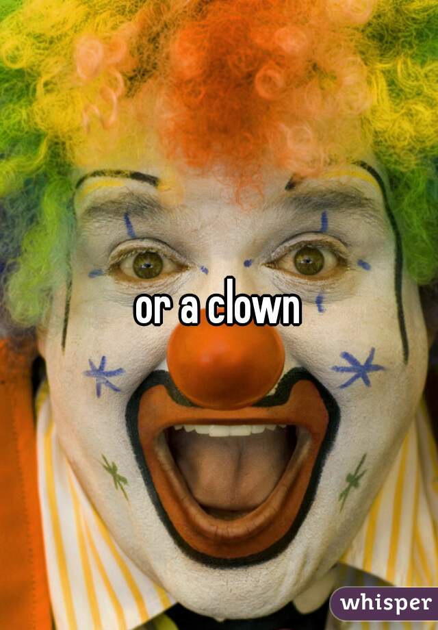 or a clown