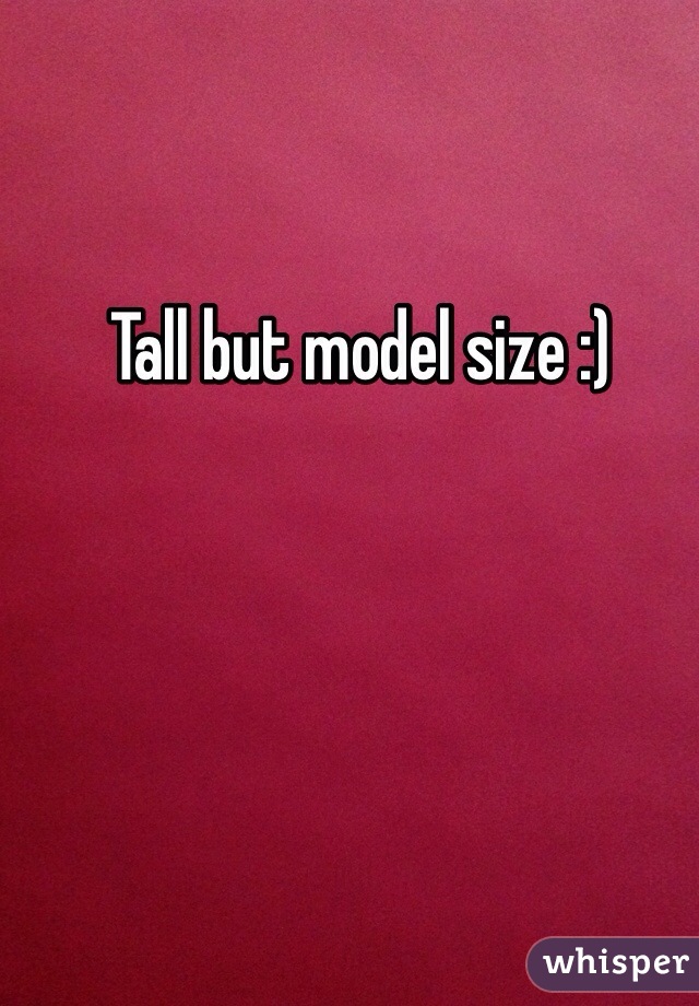 Tall but model size :)