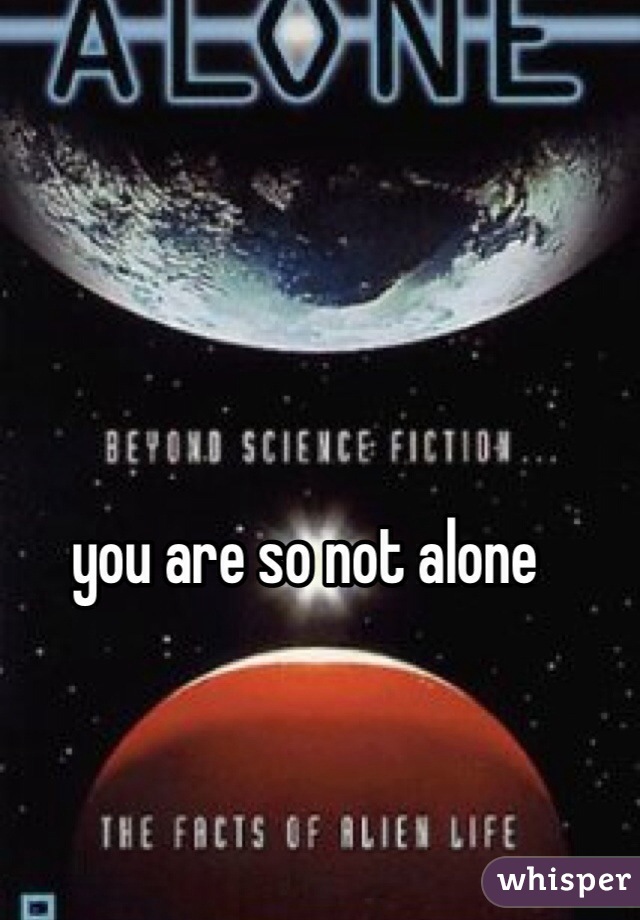 you are so not alone