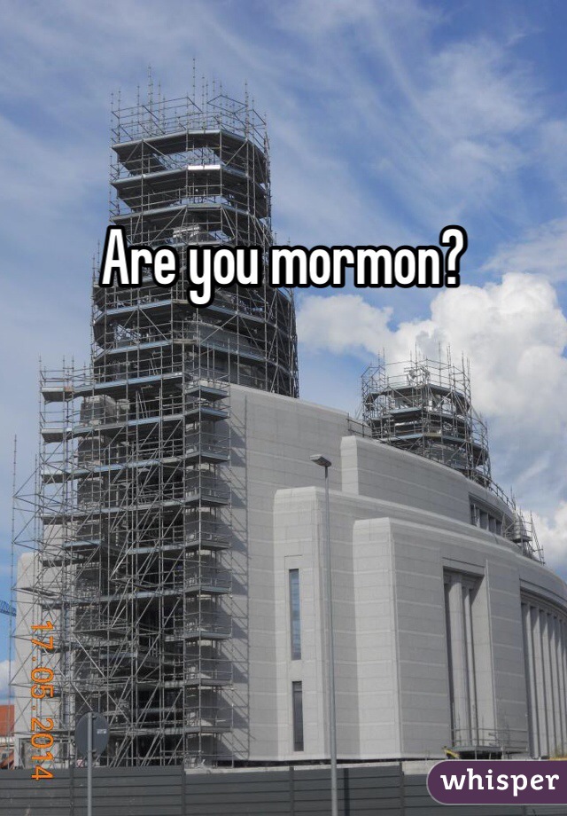 Are you mormon?
