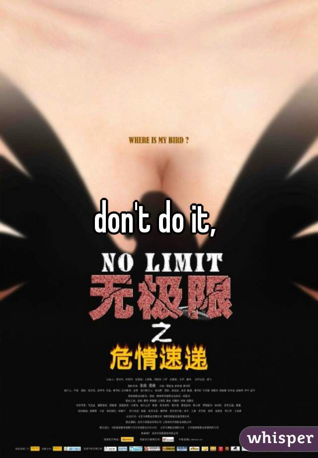 don't do it, 