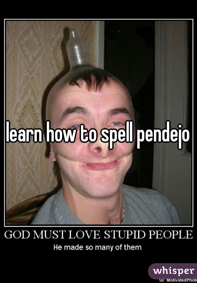 learn how to spell pendejo