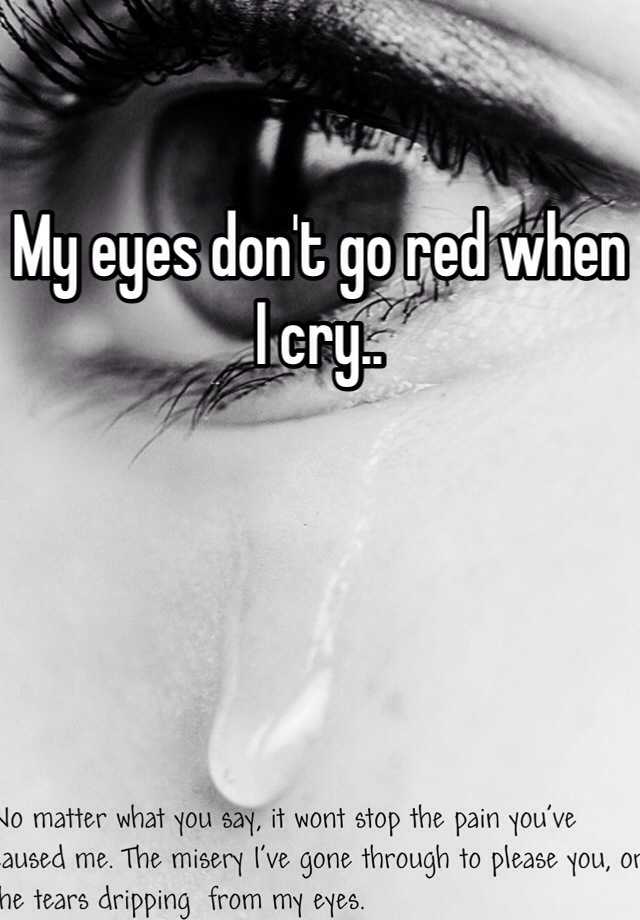 my-eyes-don-t-go-red-when-i-cry