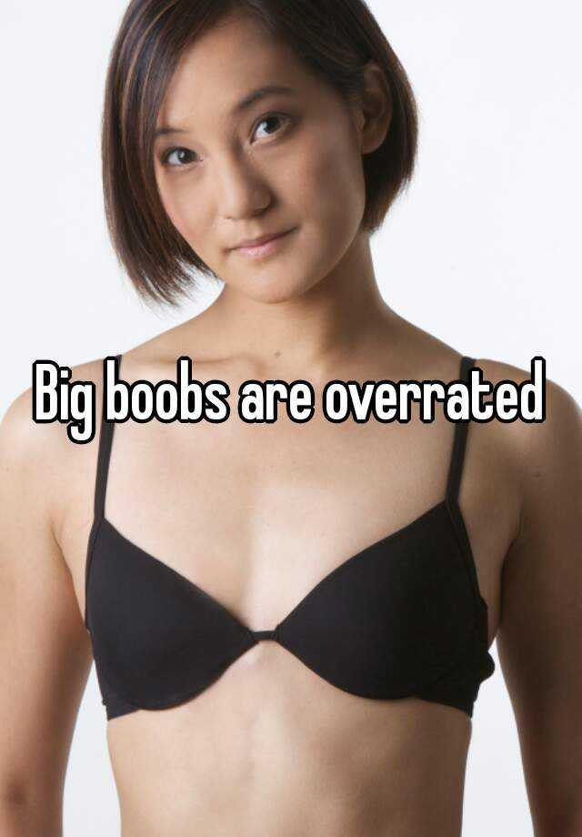 Big Boobs Are Overrated