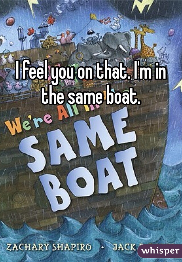 I feel you on that. I'm in the same boat.