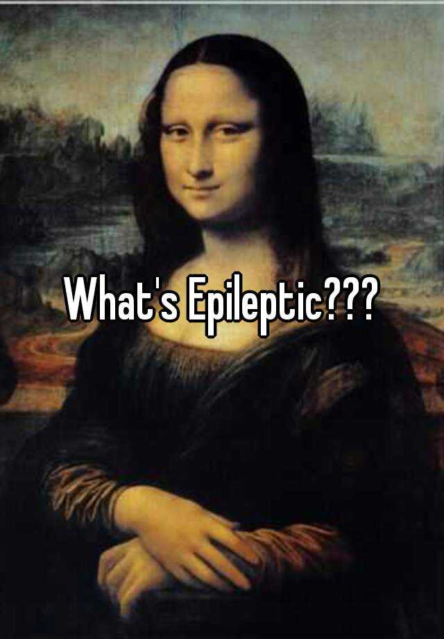 what-s-epileptic