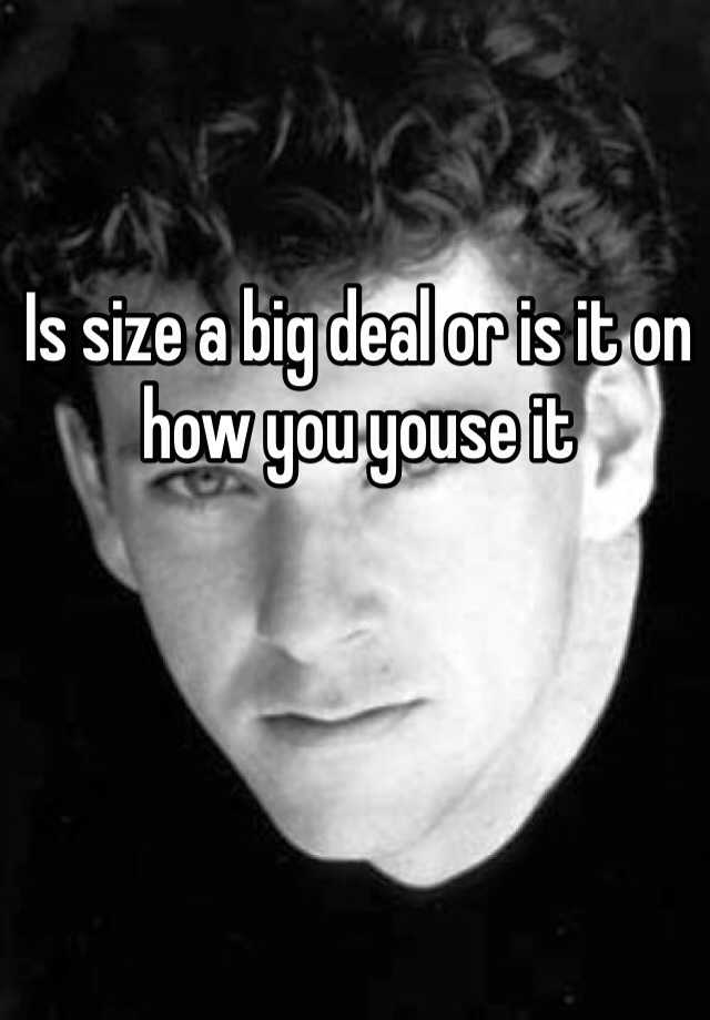 is-size-a-big-deal-or-is-it-on-how-you-youse-it