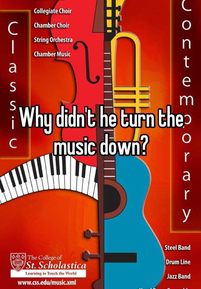 why-didn-t-he-turn-the-music-down