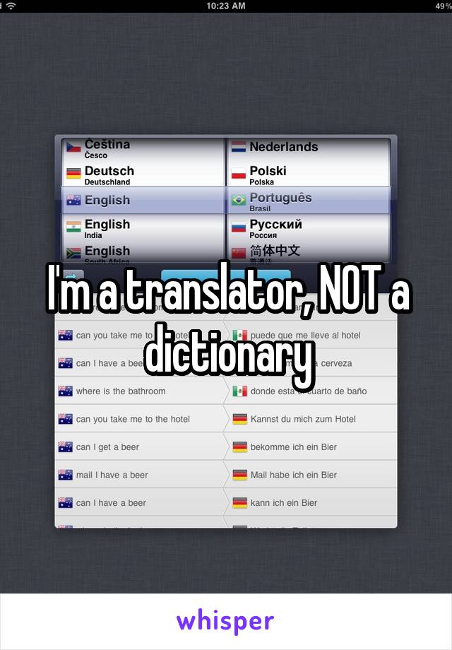 I'm a translator, NOT a dictionary