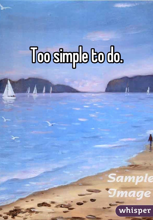 Too simple to do.