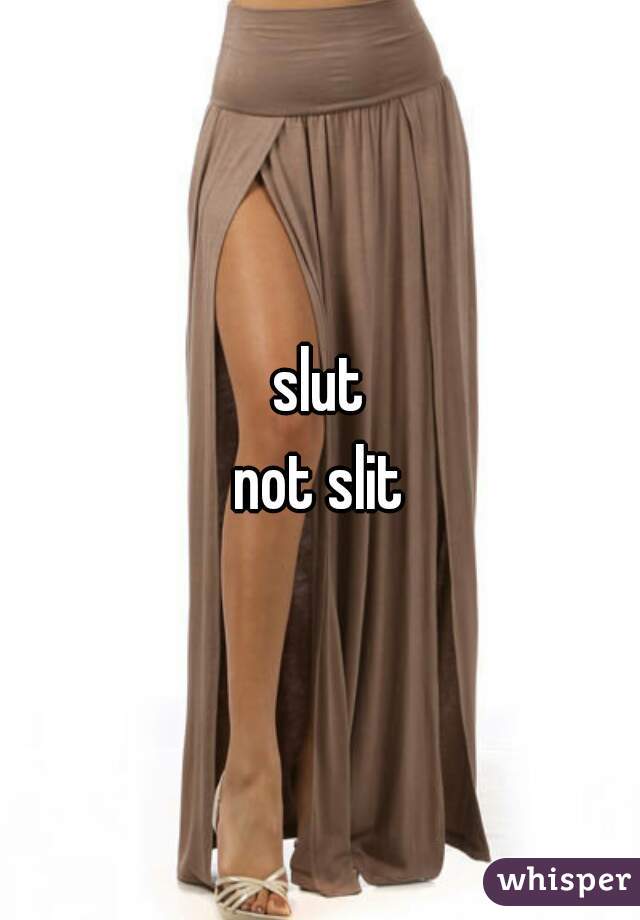 slut
not slit