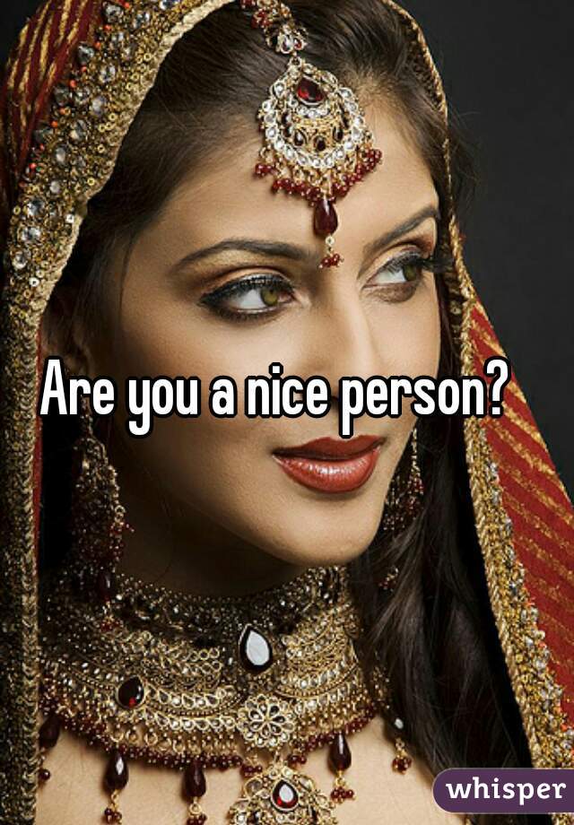 Are you a nice person?  