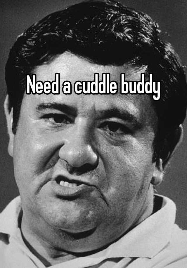 need-a-cuddle-buddy