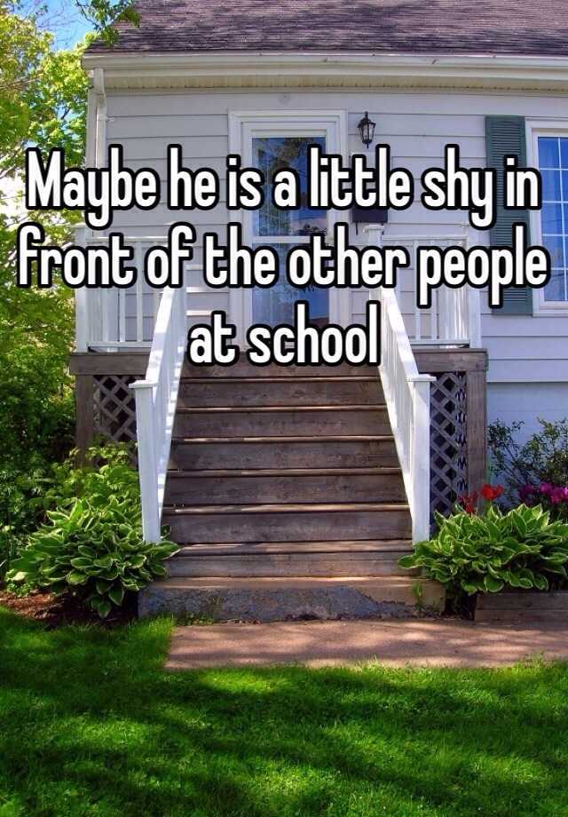 maybe-he-is-a-little-shy-in-front-of-the-other-people-at-school