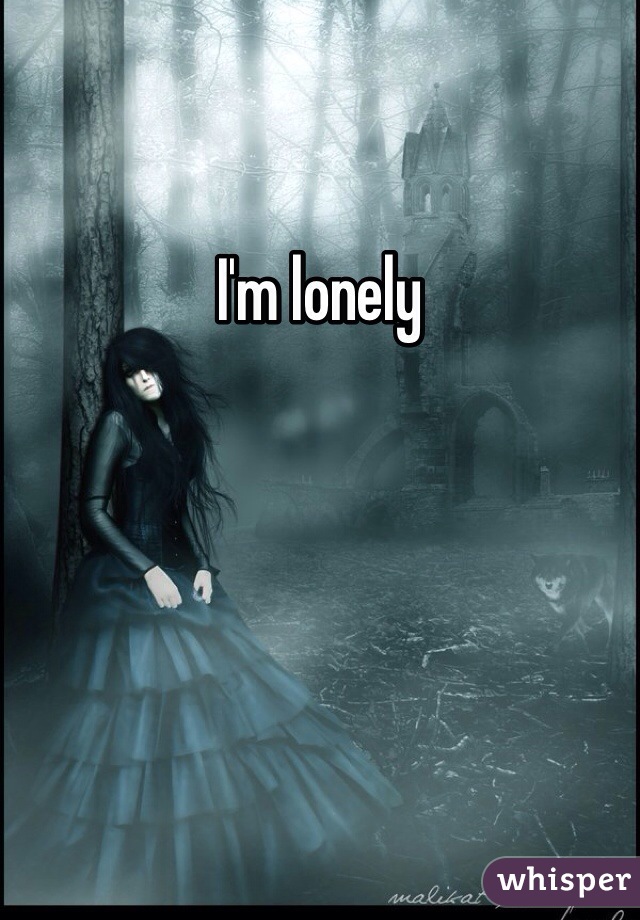 I'm lonely 