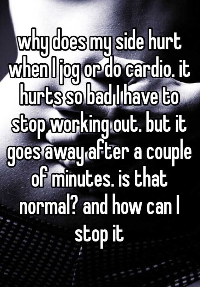 why-does-my-side-hurt-when-i-jog-or-do-cardio-it-hurts-so-bad-i-have