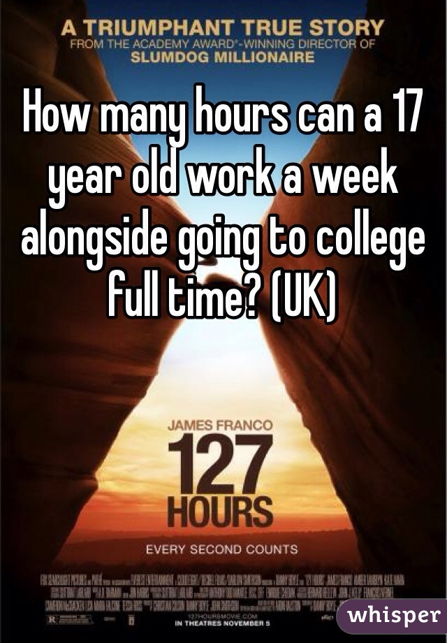 how-many-hours-can-a-17-year-old-work-a-week-alongside-going-to-college