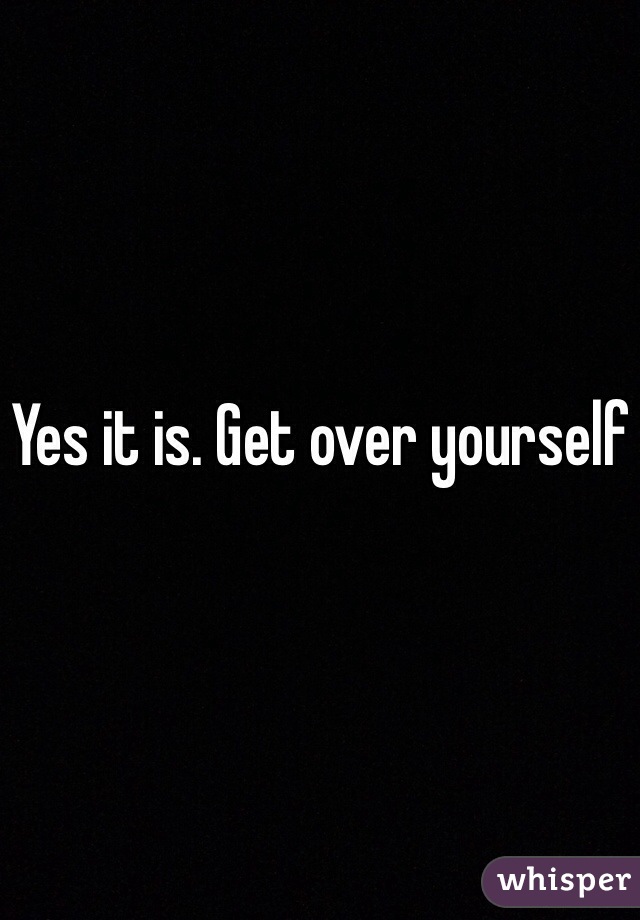 Yes it is. Get over yourself
