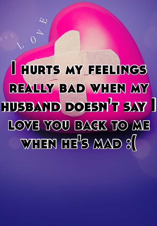 i-hurts-my-feelings-really-bad-when-my-husband-doesn-t-say-i-love-you