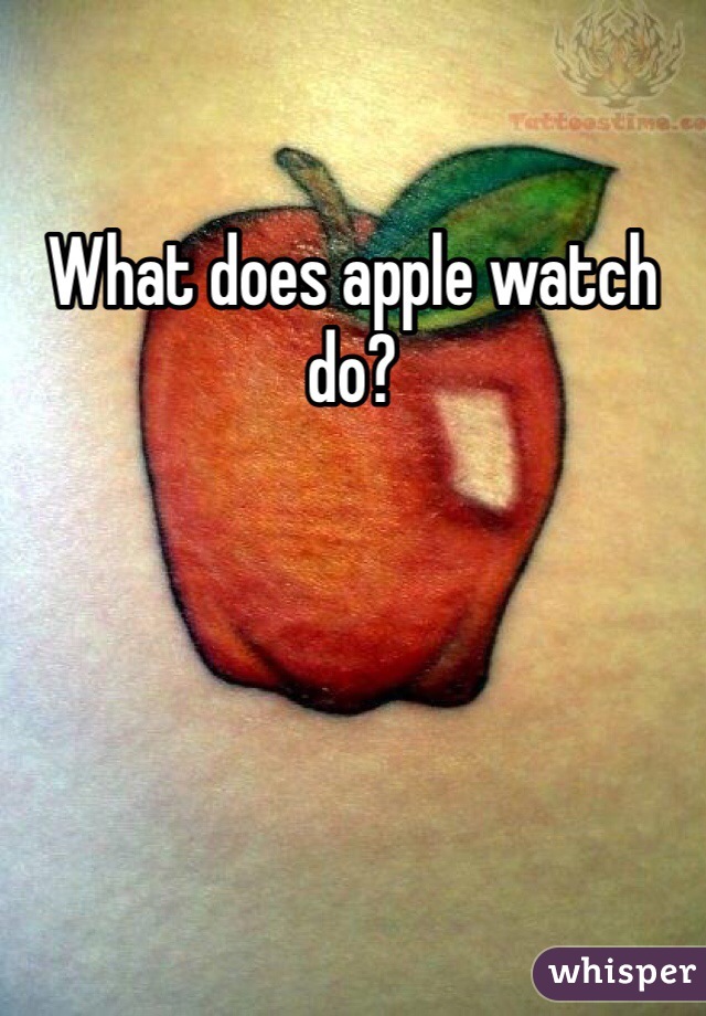 What does apple watch do?
