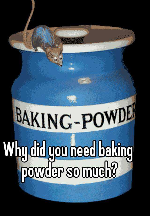 why-did-you-need-baking-powder-so-much