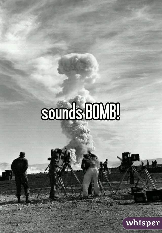 sounds BOMB!