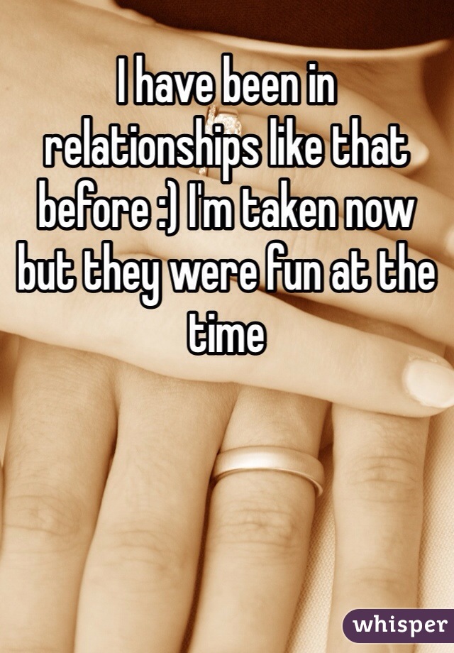 I have been in relationships like that before :) I'm taken now but they were fun at the time