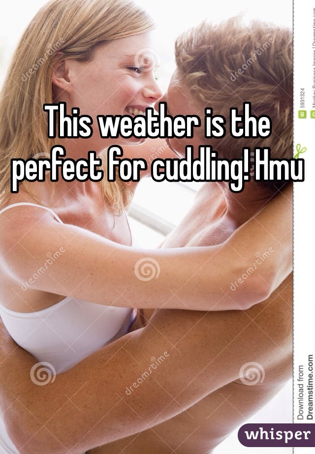 This weather is the perfect for cuddling! Hmu