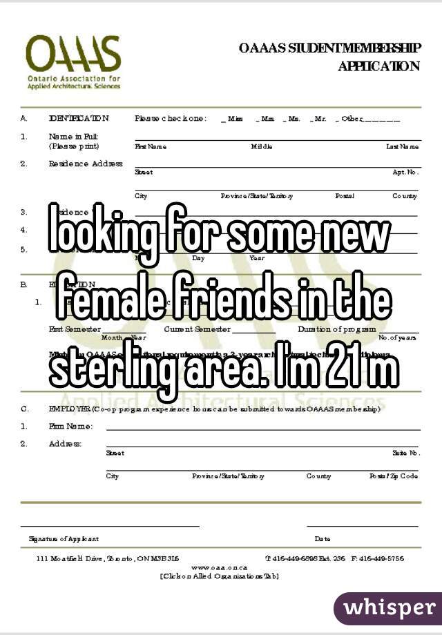 looking for some new female friends in the sterling area. I'm 21 m