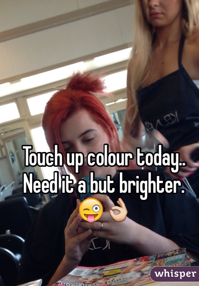 Touch up colour today.. Need it a but brighter. 😜👌