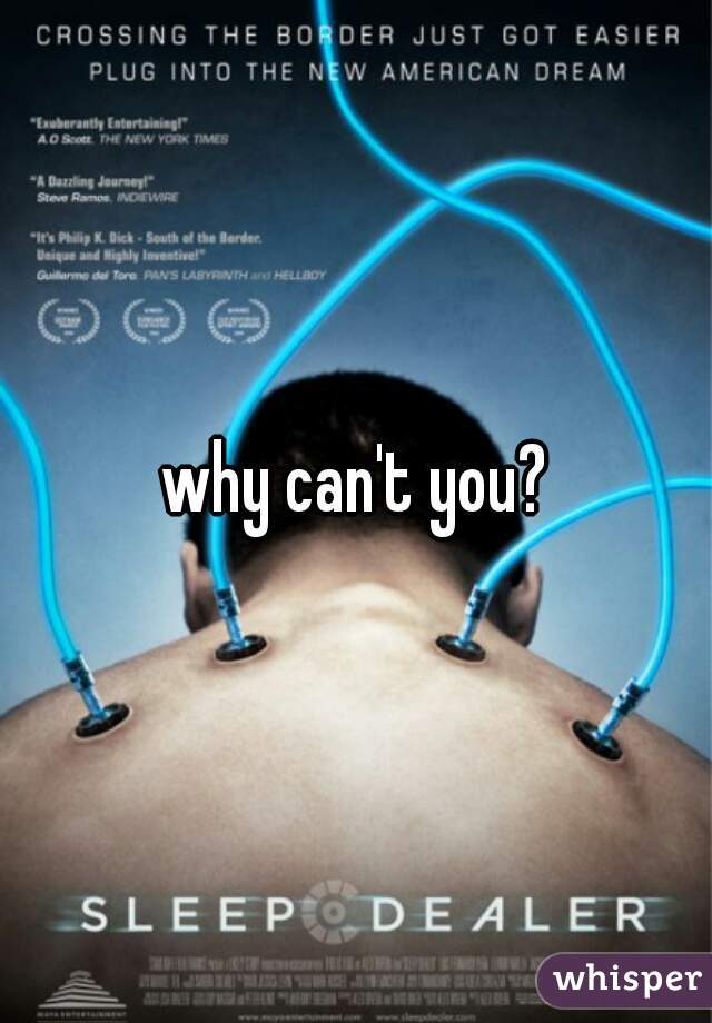 why can't you?