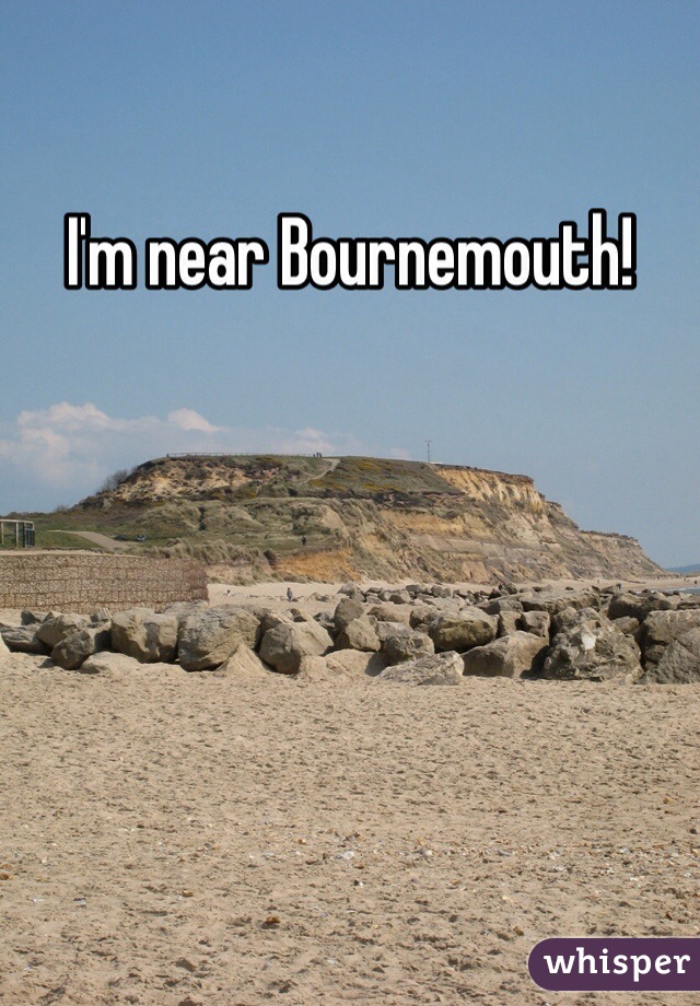 I'm near Bournemouth!