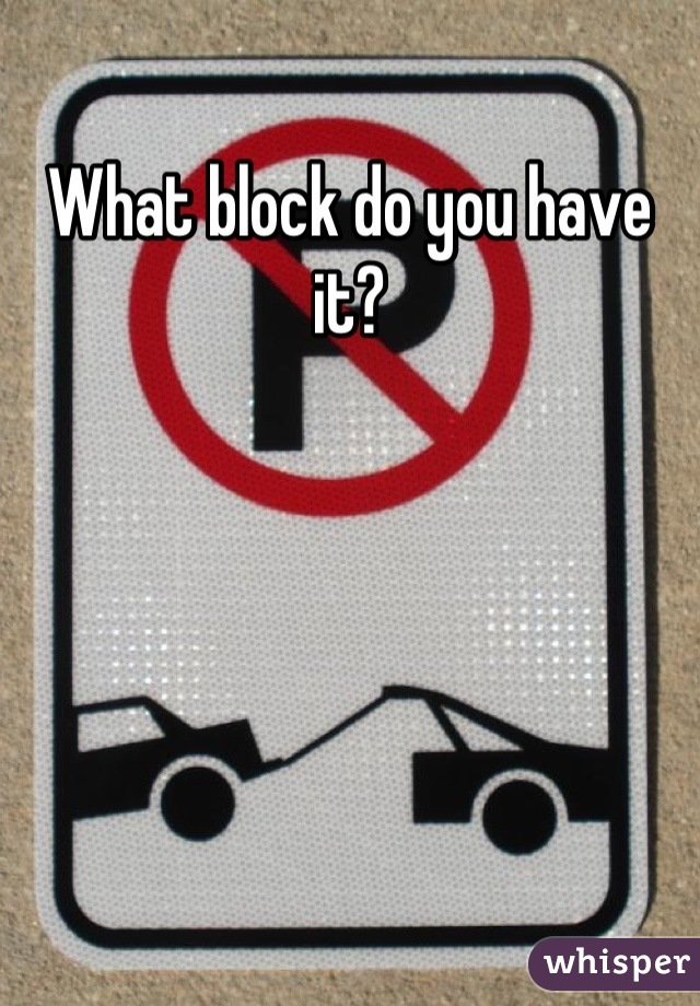 What block do you have it?