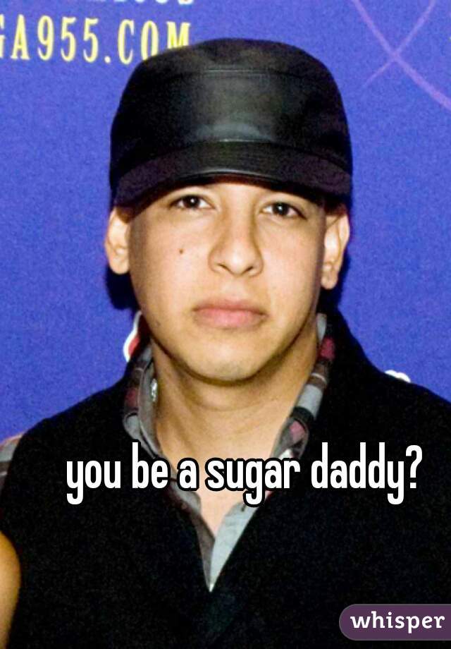 you be a sugar daddy?